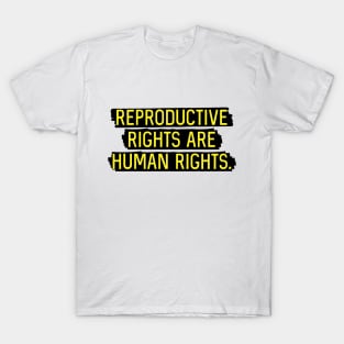 Yellow: Reproductive rights are human rights. T-Shirt